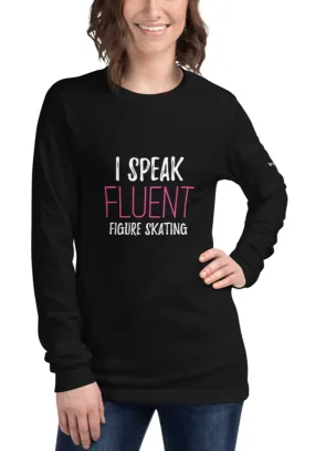 I Speak Fluent Figure Skating Long Sleeve Tee